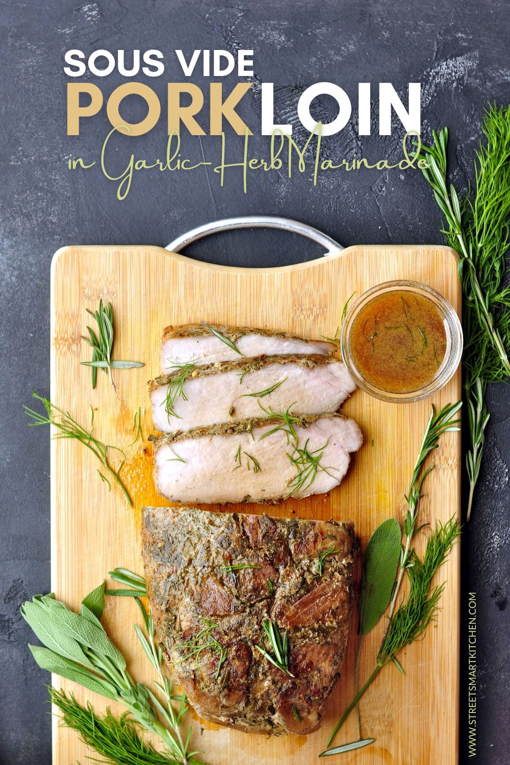 This sous vide pork loin roast in a green garlic-herb marinade is a foolproof way to easily make a restaurant-quality meal at home.